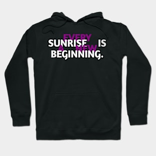 Every sunrise is a new beginning Hoodie